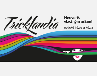 TRICKLANDIA - Svet ilúzií a kúziel!